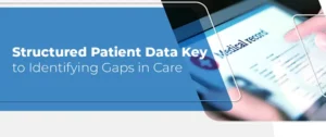 Read more about the article Structured Patient Data Key to Identifying Gaps in Care