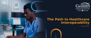 Read more about the article The Path to Healthcare Interoperability