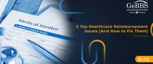 Read more about the article 5 Top Healthcare Reimbursement Issues (And How to Fix Them)
