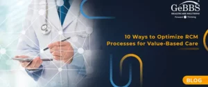 Read more about the article 10 Ways to Optimize RCM Processes for Value-Based Care