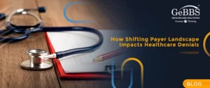 Read more about the article How Shifting Payer Landscape Impacts Healthcare Denials