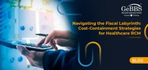 Read more about the article Navigating the Fiscal Labyrinth: Cost-Containment Strategies for Healthcare RCM
