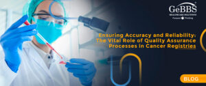 Read more about the article Ensuring Accuracy and Reliability: The Vital Role of Quality Assurance Processes in Cancer Registries
