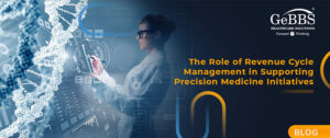Read more about the article The Role of Revenue Cycle Management in Supporting Precision Medicine Initiatives