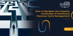 Read more about the article How to Navigate the Complex Landscape of Healthcare Revenue Cycle Management